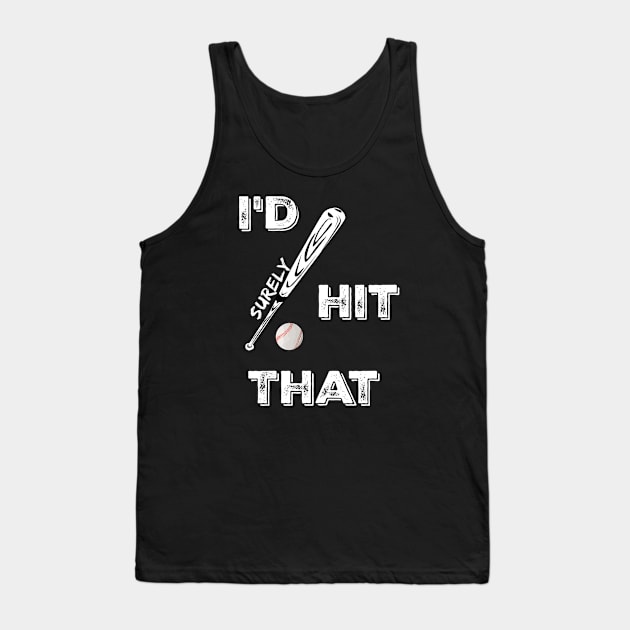 I'd Surely Hit That Funny Baseball Fan Lover Saying Tank Top by egcreations